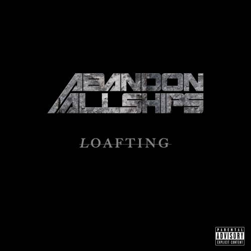 Abandon All Ships : Loafting